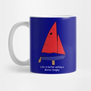 Mirror Dinghy - Life is better sailing a Mirror Dinghy Mug
